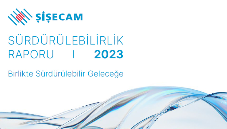 Şişecam’ın 2023 Sürdürülebilirlik Raporu Yayımlandı